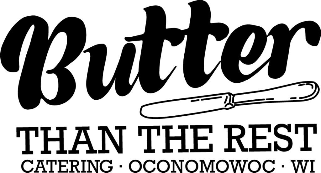 Butter than the rest catering in Oconomowoc, WI